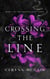 Crossing The Line - The Crossing The Line Series, #1