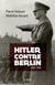 Hitler contre Berlin 1933-1945