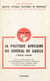 La politique africaine du général de Gaulle 1958-1969 - Actes du Colloque organisé par le Centre bordelais d'études africaines, le Centre d'étude d'Afrique noire et l'Institut Charles-de-Gaulle, Bordeaux, 19-20 octobre 1979