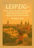 Leipzig; Eine Stadt an der Kreuzung - Vom Messeprivileg zur Friedlichen Revolution