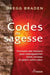 Les codes de sagesse - Formules des Anciens  pour reprogrammer notre cerveau  et guérir notre cœur