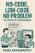 No Code, Low Code, No Problem: The Future of Programming