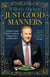 Just Good Manners - The Sunday Times bestselling guide to courtesy, charm, grace and decorum