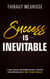 Success is Inevitable: 17 Laws to Unlock Your Hidden Potential, Skyrocket Your Confidence and Get What You Want From Life - Success Principles, #3