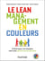 Le Lean management en couleurs - Embarquez vos équipes vers une performance durable - méthode DISC-4Colors