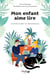 Mon enfant aime lire - Cultiver le goût de lire en famille