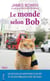 Le monde selon Bob