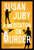 A Meditation on Murder - A Novel