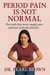 Period Pain Is Not Normal; The Truth They Never Taught You—And How To Finally Feel Free