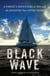 Black Wave - A Family's Adventure at Sea and the Disaster That Saved Them