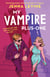 My Vampire Plus-One - The spicy new vampire romance from the author of My Roommate is a Vampire