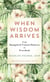 When Wisdom Arrives: From Imagined Unworthiness to Freedom
