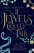 If Jewels Could Talk