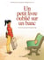 Un petit livre oublié sur un banc - Intégrale - Edition intégrale
