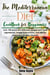 The Mediterranean Diet Cookbook for Beginners: over 100 quick and delicious recipes with fresh ingredients, simple instructions, and tips for adopting a healthy lifestyle