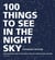 100 Things to See in the Night Sky, Expanded Edition - Your Illustrated Guide to the Planets, Satellites, Constellations, and More