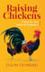 Raising Chickens: A Step-by-Step Guide for Beginners