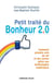 Petit traité du bonheur 2.0 - Comment prendre soin de soi et des autres grâce aux technologies numériques