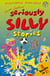 Even Sillier Seriously Silly Stories!