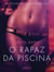 O rapaz da piscina – Um conto erótico
