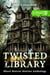 Twisted Library - Volume 3: Short Horror Stories Anthology - Savage Fear Anthologies, #3