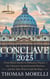 Conclave 2025: From Black Smoke to Habemus Papam — Inside the Vatican’s Sacred Election and the Men Who Could Be Pope
