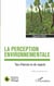 La perception environnementale - Tour d'horizon en dix regards