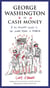 George Washington Is Cash Money - A No-Bullshit Guide to the United Myths of America