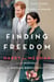 Finding Freedom - Harry and Meghan and the Making of a Modern Royal Family
