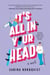 It's All in Your Head - A Novel