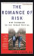 The Romance Of Risk - Why Teenagers Do The Things They Do