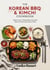 The Korean BBQ & Kimchi Cookbook: Master the Art of Grilled Meats, Fermented Sides, and Home-Style Korean Dishes