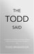 The Todd Said