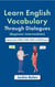 Learn English Vocabulary Through Dialogues (Beginner-Intermediate): Improve your TOEFL, TOEIC, IELTS, or CELPIP Score