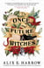 The Once and Future Witches - The spellbinding bestseller