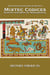 Mixtec Codices, Painted Histories of Mesoamerica - Mesoamerican History, Myth and Origins, #4