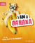 I am a banana