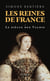 Les reines de France - Volume 1 Le siècle des Valois - 1- Le siècle des Valois