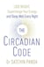 The Circadian Code - Lose weight, supercharge your energy and sleep well every night