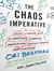 The Chaos Imperative - How Chance and Disruption Increase Innovation, Effectiveness, and Success