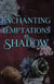 Enchanting Temptations in Shadow - Divine Desires, #4