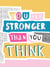 You Are Stronger Than You Think - Wise Words to Help You Build Your Inner Resilience