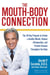 The Mouth-Body Connection - The 28-Day Program to Create a Healthy Mouth, Reduce Inflammation and Prevent Disease Throughout the Body