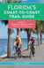 Florida's Coast-to-Coast Trail Guide - 250-Miles of C2C Bicycle Rides and Walks- Titusville to St. Petersburg