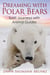 Dreaming with Polar Bears - Spirit Journeys with Animal Guides