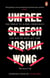 Unfree Speech - The Threat to Global Democracy and Why We Must Act, Now