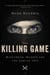 The Killing Game - Martyrdom, Murder, and the Lure of ISIS