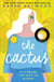 The Cactus - the New York bestselling debut soon to be a Netflix film starring Reese Witherspoon