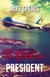 To Kill a President: An International Assassination Thriller