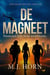 DE MAGNEET - Niemand kan hem weerstaan.